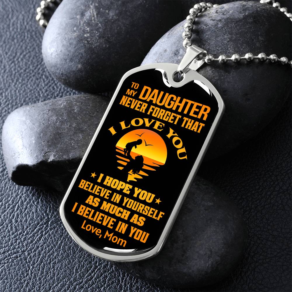To My Daughter - Never Forget That I Love You - Dog Tag Necklace