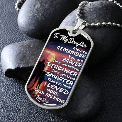 To My Daughter - Always Remember You Are Braver Than You Believe - Dog Tag Necklace