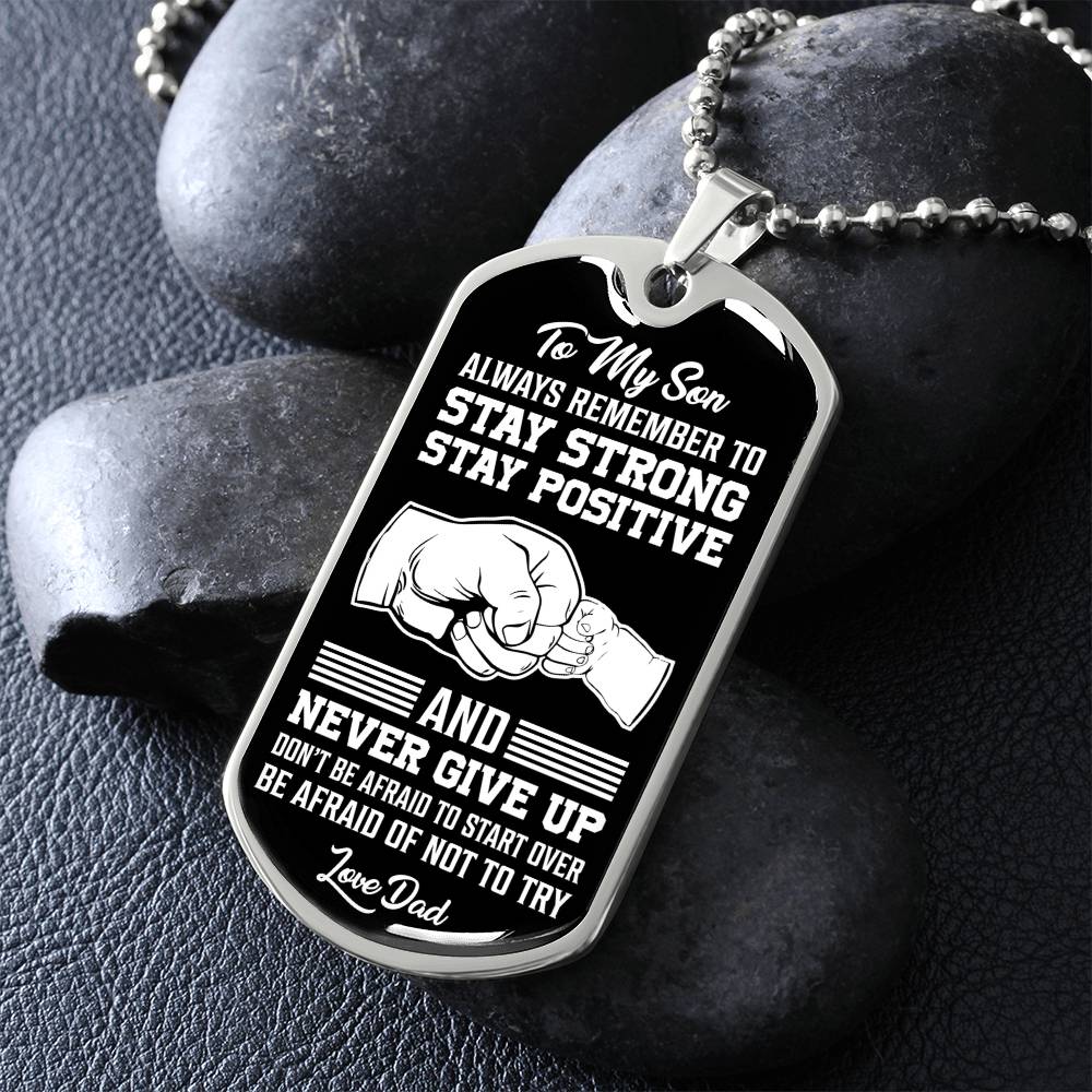 To My Son - Stay Strong Stay Positive - Dog Tag Necklace