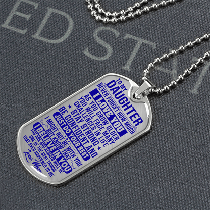 To My Daughter - Never Forget I Love You - Dog Tag Necklace