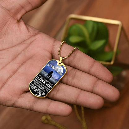 To My Daughter - Never Forget I Love You - Moon - Dog Tag Necklace
