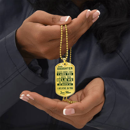 To My Daughter - Never Forget How Much I love you - Dog Tag Necklace