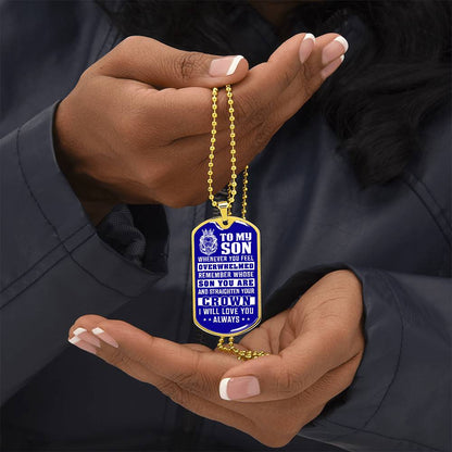 To My Son - Remember Whose Son You Are And Straighten Your Crown Blue - Dog Tag Necklace
