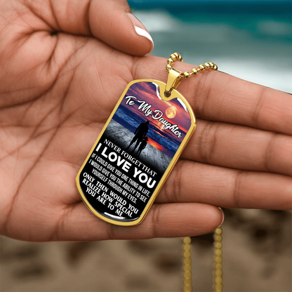 To My Daughter - Never Forget I Love You - Sunset- Dog Tag Necklace