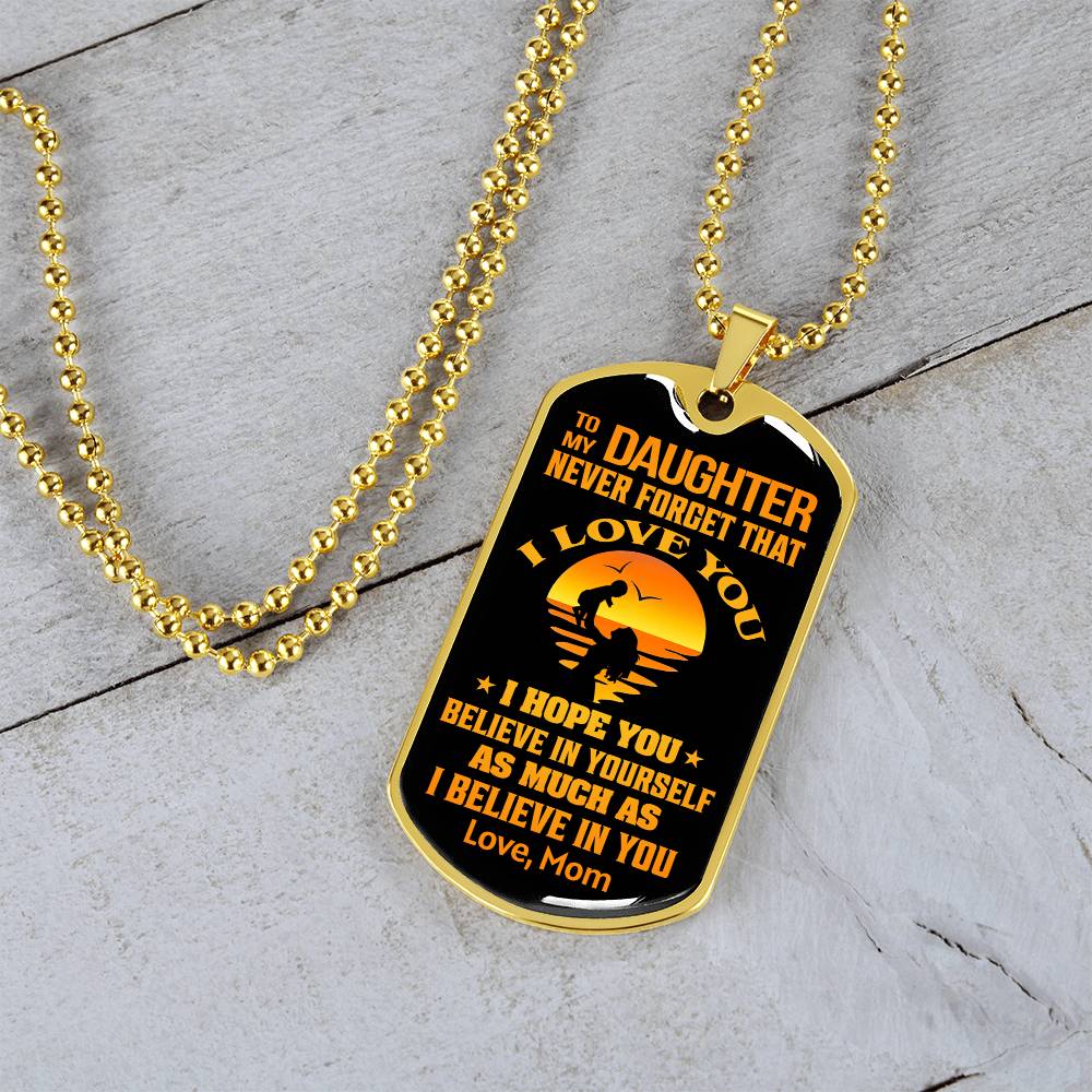 To My Daughter - Never Forget That I Love You - Dog Tag Necklace
