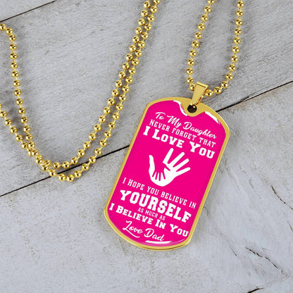 To My Daughter - Never Forget That I Love You - Hands - Dog Tag Necklace