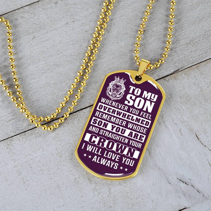 To My Son - Remember Whose Son You Are And Straighten Your Crown Purple - Dog Tag Necklace