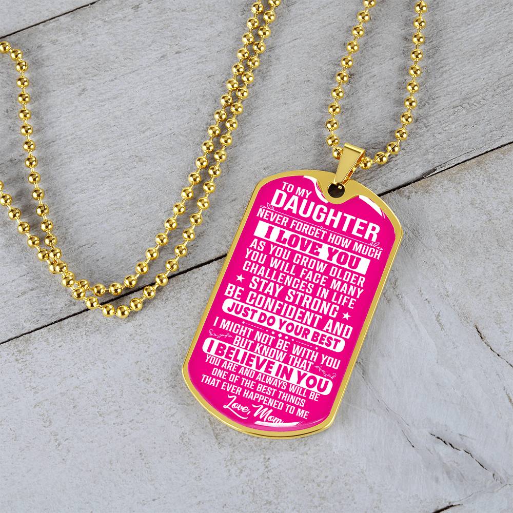 To My Daughter - Never Forget How Much I love you - Dog Tag Necklace