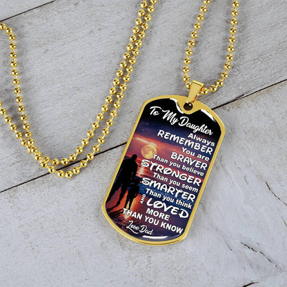 To My Daughter - Always Remember You Are Braver Than You Believe - Dog Tag Necklace
