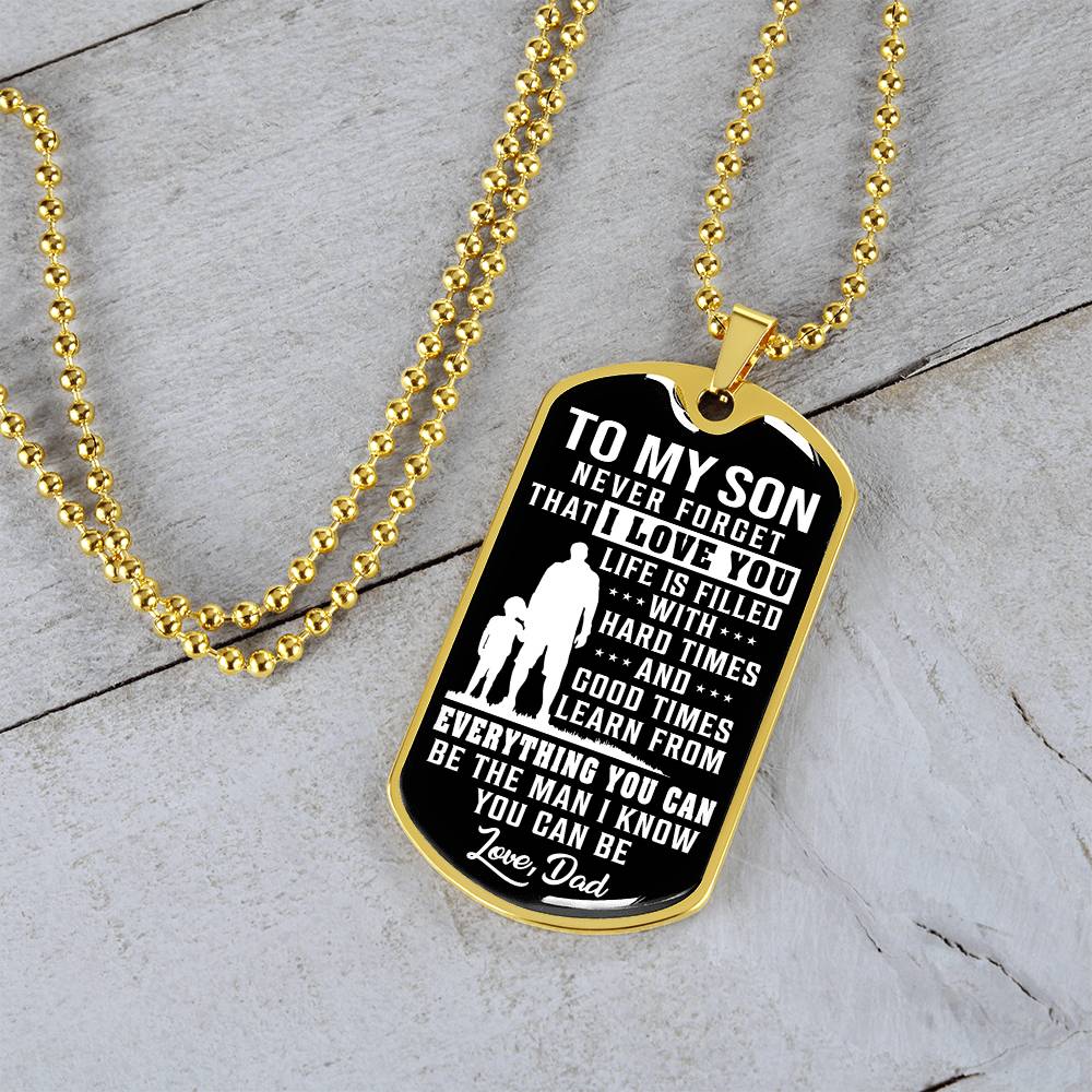 To My Son - Life Is Filled With Hard Times - Dog Tag
