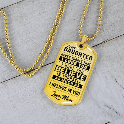 To My Daughter - Never Forget How Much I love you - Dog Tag Necklace