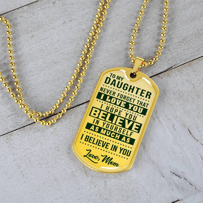 To My Daughter - Never Forget How Much I love you - Dog Tag Necklace