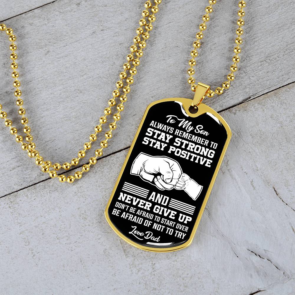 To My Son - Stay Strong Stay Positive - Dog Tag Necklace
