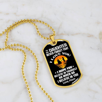 To My Daughter - Never Forget That I Love You - Dog Tag Necklace