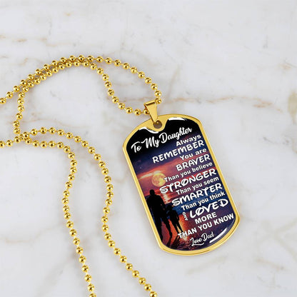 To My Daughter - Always Remember You Are Braver Than You Believe - Dog Tag Necklace