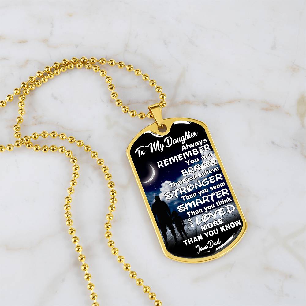 To My Daughter - You Are Braver - Dog Tag Necklace
