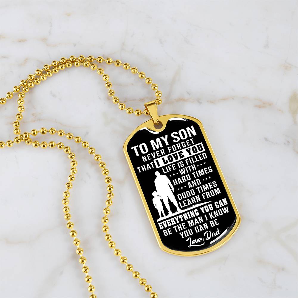 To My Son - Life Is Filled With Hard Times - Dog Tag