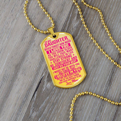 To My Daughter - Never Forget I Love You Pink- Dog Tag Necklace