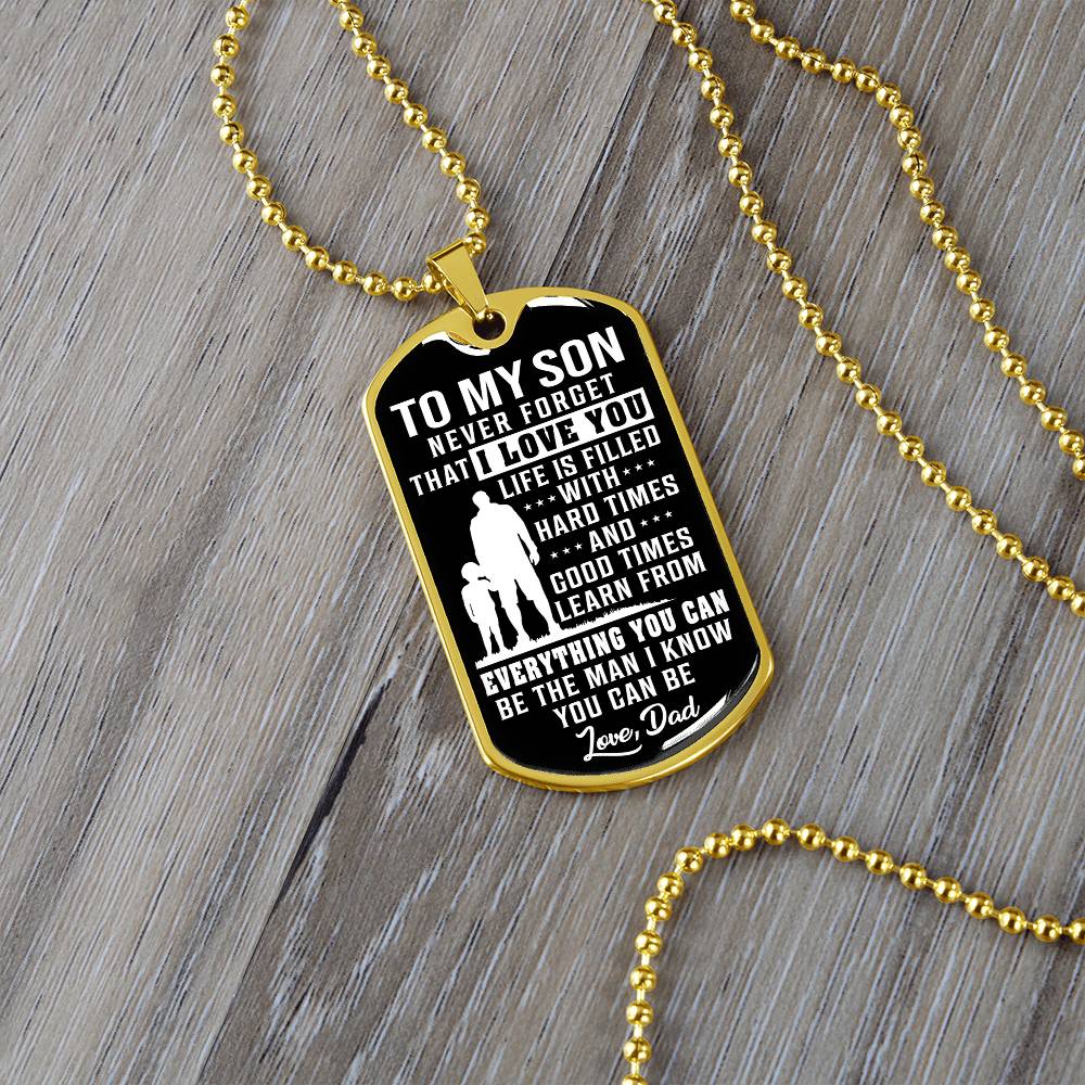 To My Son - Life Is Filled With Hard Times - Dog Tag