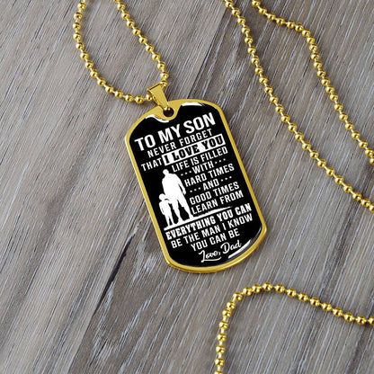 To My Son - Life Is Filled With Hard Times - Dog Tag