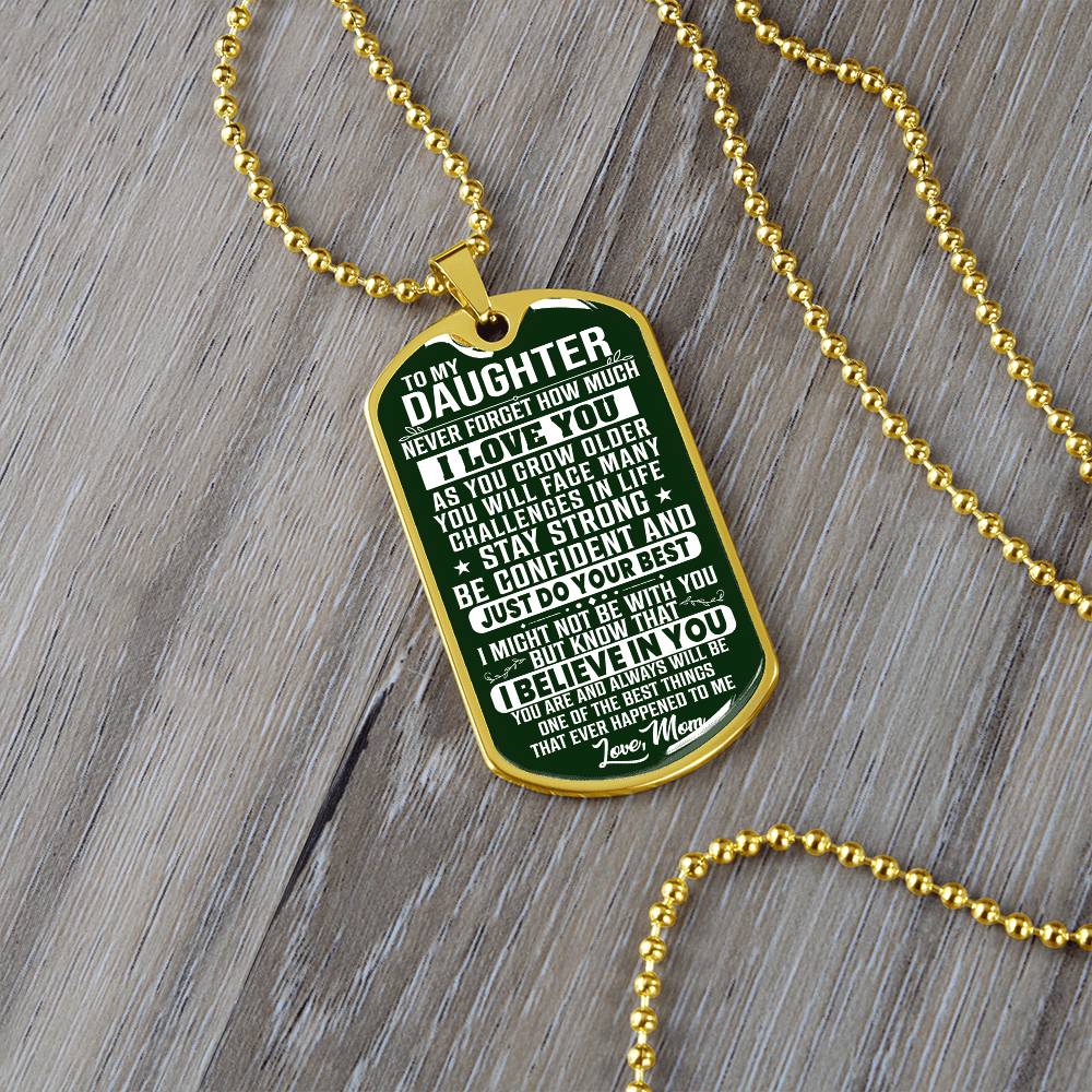To My Daughter - Never Forget How Much I love you Green - Dog Tag Necklace