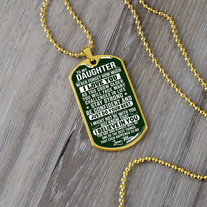 To My Daughter - Never Forget How Much I love you Green - Dog Tag Necklace
