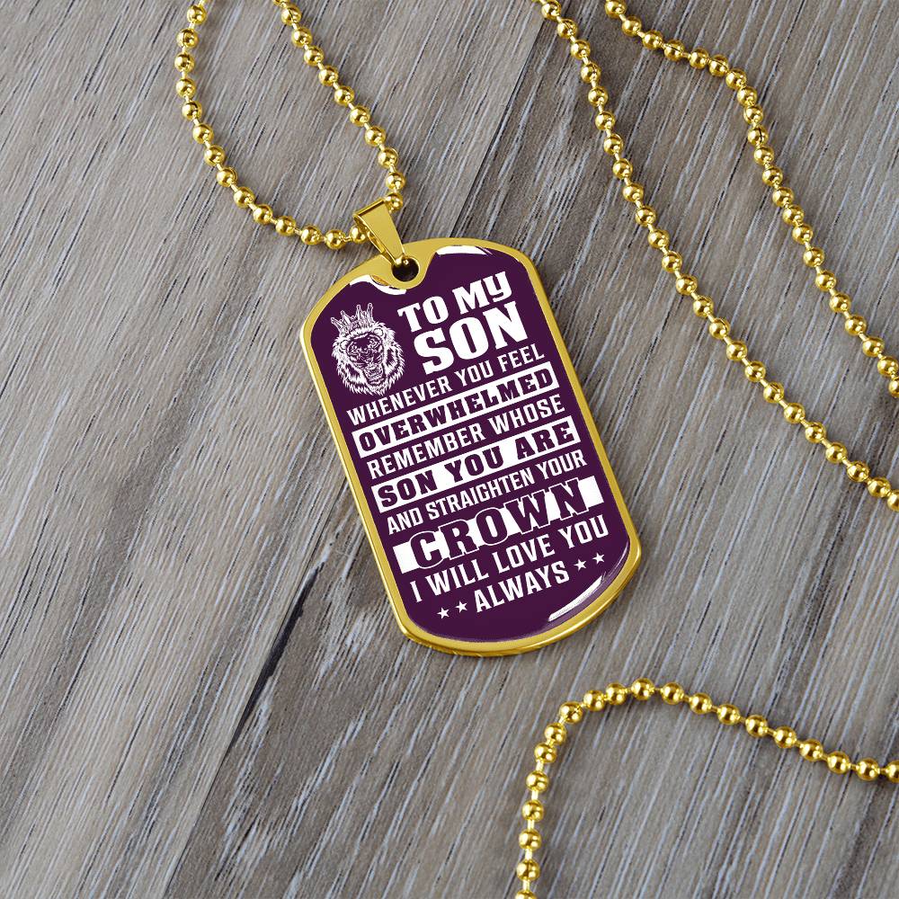 To My Son - Remember Whose Son You Are And Straighten Your Crown Purple - Dog Tag Necklace