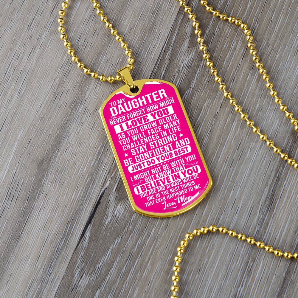 To My Daughter - Never Forget How Much I love you - Dog Tag Necklace