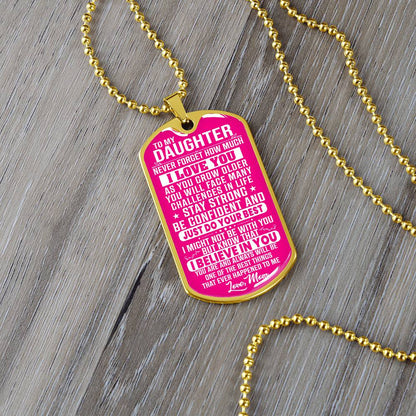 To My Daughter - Never Forget How Much I love you - Dog Tag Necklace