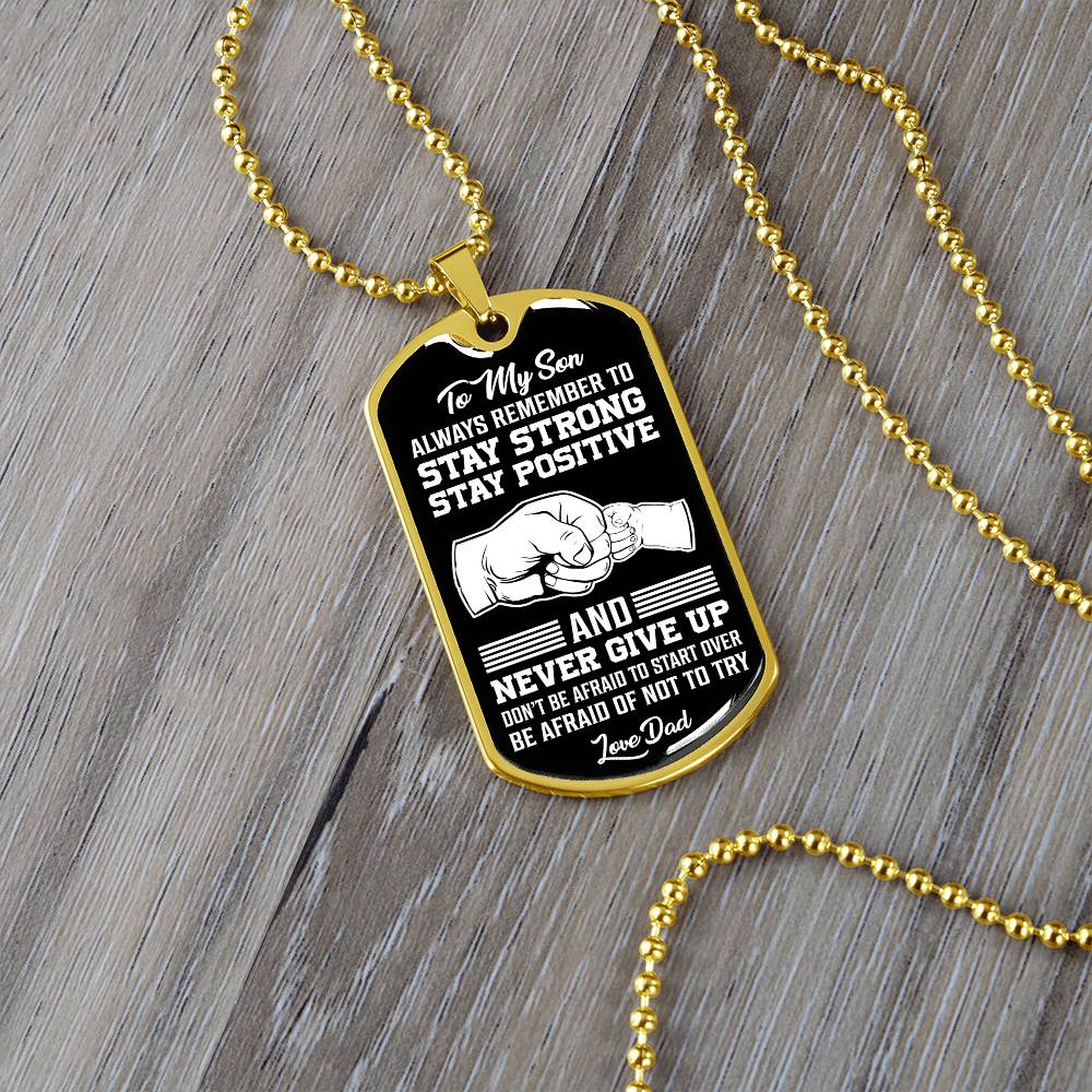 To My Son - Stay Strong Stay Positive - Dog Tag Necklace