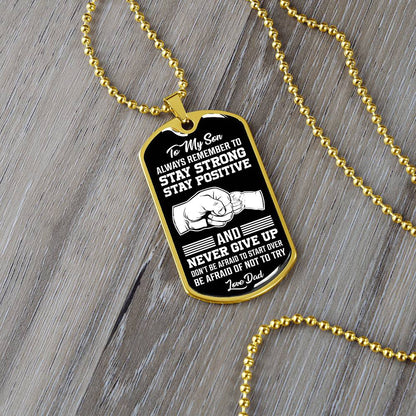 To My Son - Stay Strong Stay Positive - Dog Tag Necklace