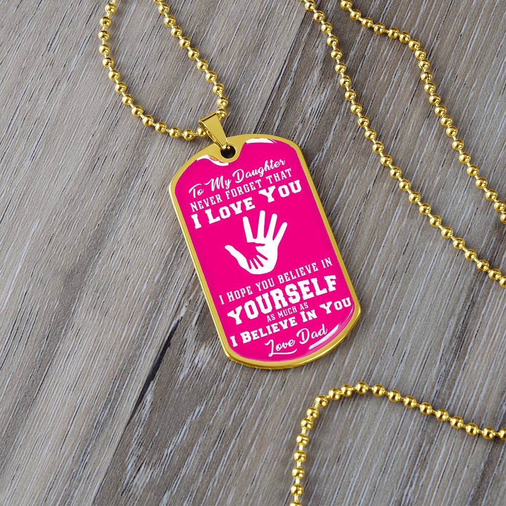 To My Daughter - Never Forget That I Love You - Hands - Dog Tag Necklace