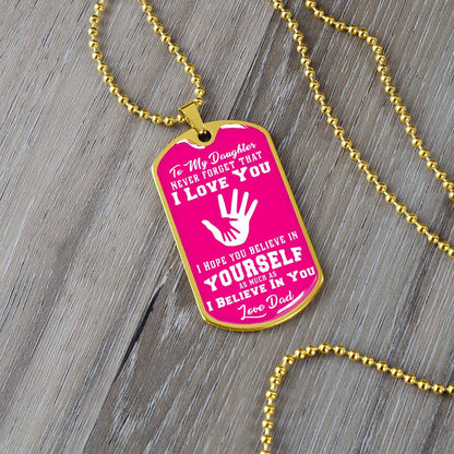 To My Daughter - Never Forget That I Love You - Hands - Dog Tag Necklace