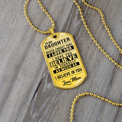 To My Daughter - Never Forget How Much I love you - Dog Tag Necklace
