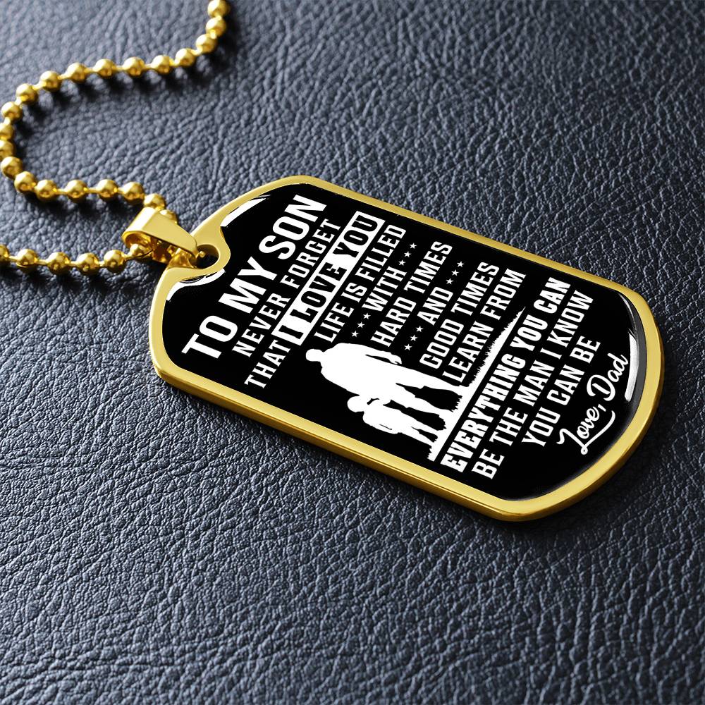 To My Son - Life Is Filled With Hard Times - Dog Tag