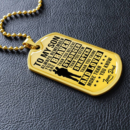 To My Son - You Are Braver - Love Dad - Transparent Black Text Dog Tag