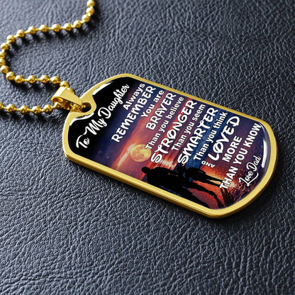 To My Daughter - Always Remember You Are Braver Than You Believe - Dog Tag Necklace