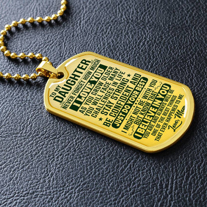 To My Daughter - Never Forget How Much I love you Green- Dog Tag Necklace