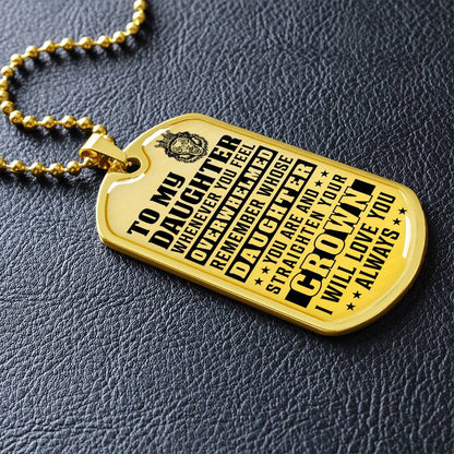 To My Daughter - Remember Whose Daughter You Are And Straighten Your Crown - Dog Tag Necklace