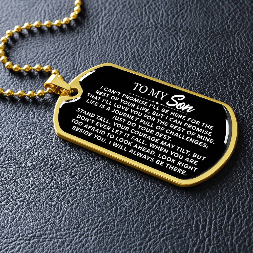 To My Son - I Can't Promise I'll Be Here For The Rest Of Your Life - Dog Tag Necklace