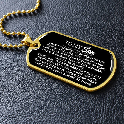To My Son - I Can't Promise I'll Be Here For The Rest Of Your Life - Dog Tag Necklace