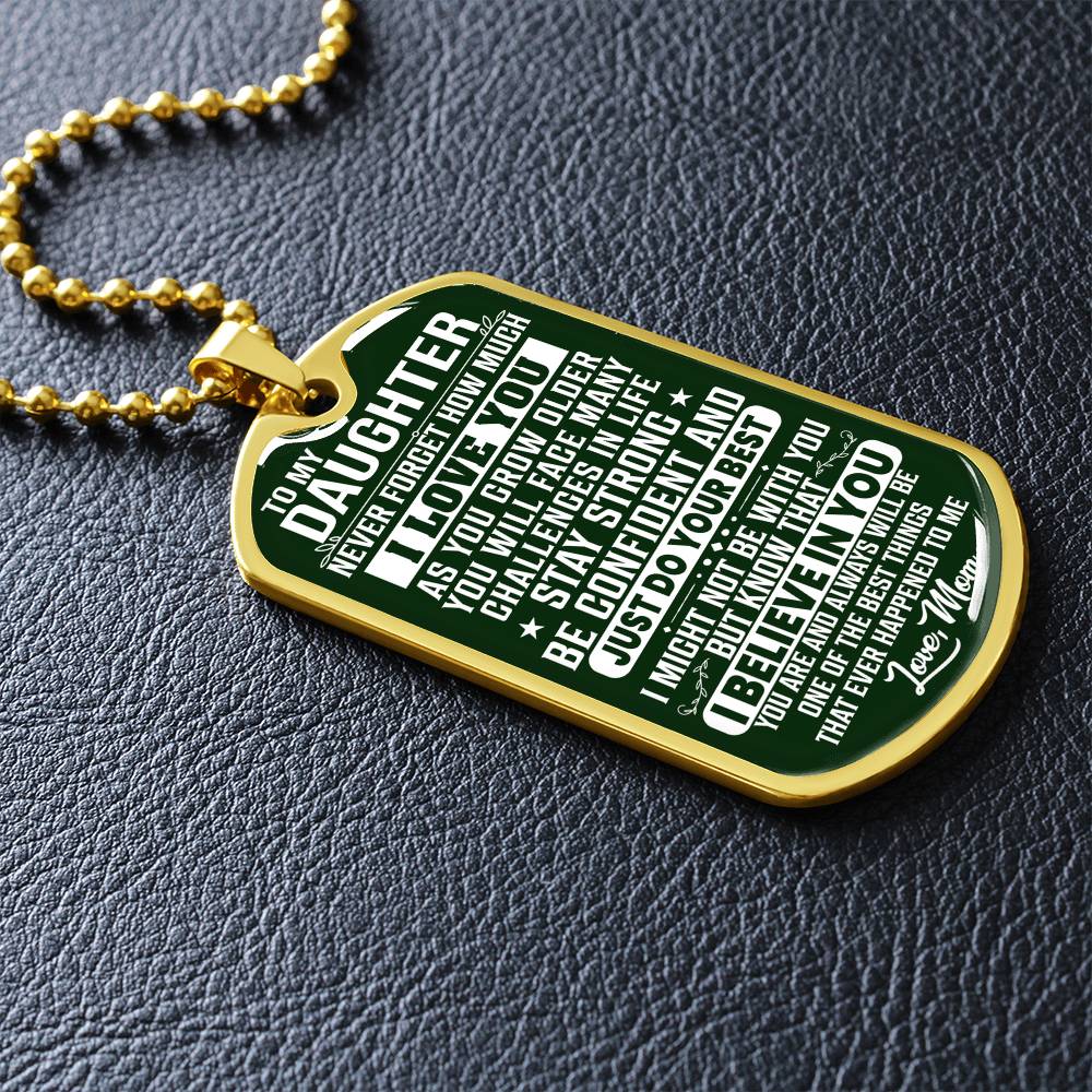 To My Daughter - Never Forget How Much I love you Green - Dog Tag Necklace