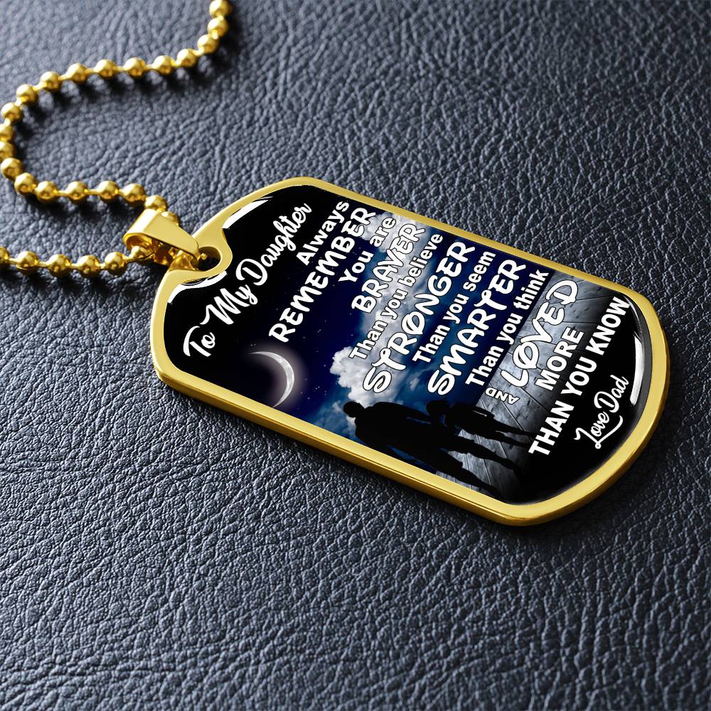 To My Daughter - You Are Braver - Dog Tag Necklace