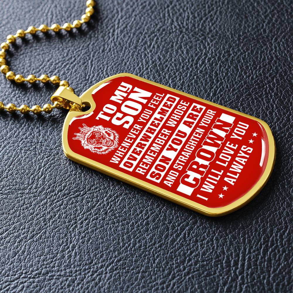 To My Son - Remember Whose Son You Are And Straighten Your Crown Red - Dog Tag Necklace