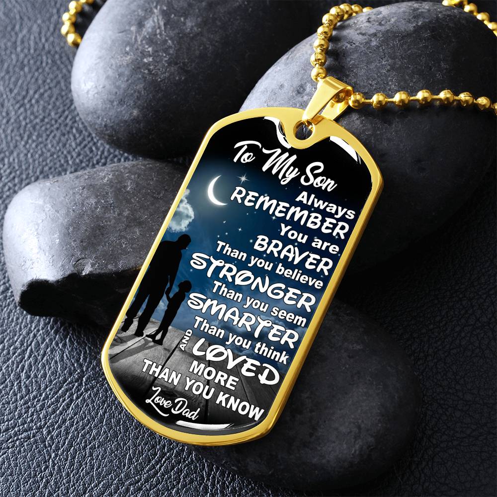 To My Son - Always Remember You Are Braver Than You Believe - Dog Tag Necklace