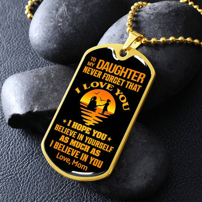 To My Daughter - Never Forget That I Love You - Dog Tag Necklace