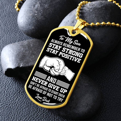 To My Son - Stay Strong Stay Positive - Dog Tag Necklace