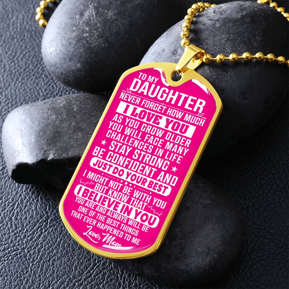 To My Daughter - Never Forget How Much I love you - Dog Tag Necklace