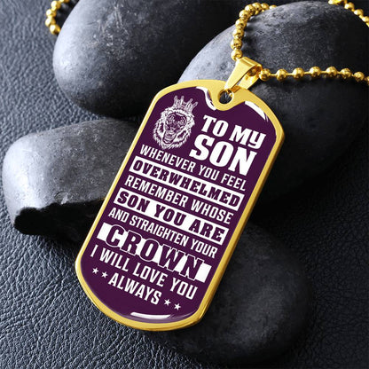 To My Son - Remember Whose Son You Are And Straighten Your Crown Purple - Dog Tag Necklace