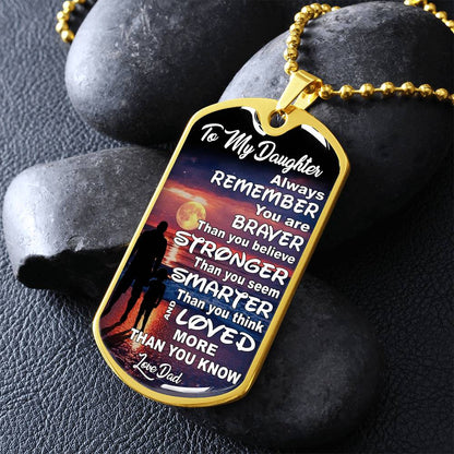 To My Daughter - Always Remember You Are Braver Than You Believe - Dog Tag Necklace